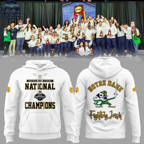 Notre Dame Fighting Irish NCAA 2026 Women’s Fencing Champions Hoodie